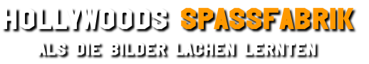 Hollywoods SpASSfabrik
Als die Bilder lachen lernten

